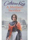 Catherine King - A Mother's Sacrifice