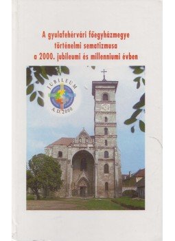  - A gyulafehérvári főegyházmegye történelmi sematizmusa a 2000. jubileumi és millenniumi évben, Gyulafehérvár 2000 antikvár könyv