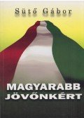 Sütő Gábor - Magyar út a magyarabb jövőnkért! (Dedikált)