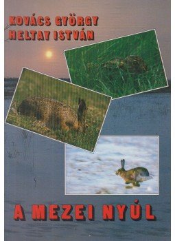 Kovács György, Heltay István - A mezei nyúl Kovács György, Heltay István - A mezei nyúl, Budapest 1993 antikvár könyv