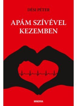 Dési Péter - Apám szívével kezemben Dési Péter - Apám szívével kezemben, null 2022 antikvár könyv