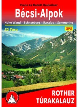  - Bécsi Alpok Rother túrakalauz - Hohe Wand - Schneeberg - RaxalpeSemmering - 52 túra, null 2021 antikvár könyv
