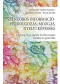Rosta Katalin, Reményi Tamás, Gerebenné Várbíró Katalin - Szenzoros információfeldolgozás, mozgás, nyelvi képesség - A Frostig elven alapuló nevelési terápia elmélete és gyakorlata