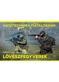 Gyarmati Gábor, Dallos Péter - Lövészfegyverek - Haditechnika Fiataloknak