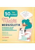 Jill Krause - 50 teendő, mielőtt megszületik - Kisokos első gyermekünk megérkezéséhez