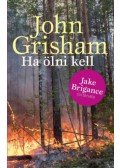 John Grisham - Ha ölni kell