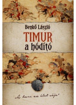 Benkő László - Timur, a hódító Benkő László - Timur, a hódító, null 2021 antikvár könyv