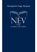 Szentpéteri Nagy Richard - Név - avagy Nomen Est Omen