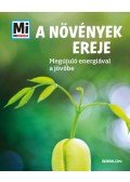 Alexandra Werdes - A növények ereje - Megújuló nyersanyagokkal a jövőbe - Mi Micsoda