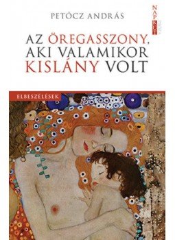 Petőcz András - Azöregasszony, aki valamikor kislány volt, null 2022 antikvár könyv