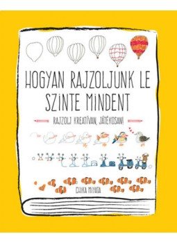 Chika Miyata - Hogyan rajzoljunk le szinte mindent - Rajzolj kreatívan, játékosan! Chika Miyata - Hogyan rajzoljunk le szinte mindent - Rajzolj kreatívan, játékosan!, null 2022 antikvár könyv