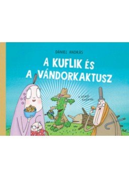 Dániel András - A kuflik és a vándorkaktusz Dániel András - A kuflik és a vándorkaktusz, null 2022 antikvár könyv