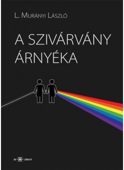 L. Murányi László - A szivárvány árnyéka L. Murányi László - A szivárvány árnyéka, null 2022 antikvár könyv