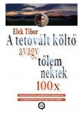 Elek Tibor - A tetovált költő - avagy tőlem nektek 100x