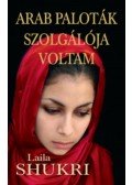 LAILA SHUKRI - Arab paloták szolgálója voltam