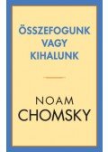 Noam Chomsky - Összefogunk vagy kihalunk