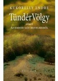 Kukorelly Endre - Tündérvölgy - avagy Az emberi szív rejtelmeiről (4. kiadás)