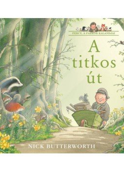 Nick Butterworth - A titkos út - Percy, a parkőr kalandjai Nick Butterworth - A titkos út - Percy, a parkőr kalandjai, null 2022 antikvár könyv