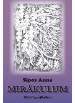 Sipos Anna - Mirákulum Sipos Anna - Mirákulum, null 2022 antikvár könyv