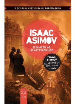 Isaac Asimov - Előjáték az Alapítványhoz Isaac Asimov - Előjáték az Alapítványhoz, null 2022 antikvár könyv
