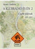 Arató András - A Klubrádió és én 2. - Újabb félévek 2021-2022