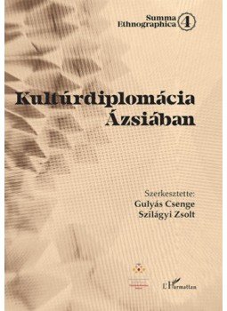 Gulyás Csenge (szerk.), Szilágyi Zsolt (szerk.) - Kultúrdiplomácia Ázsiában Gulyás Csenge (szerk.), Szilágyi Zsolt (szerk.) - Kultúrdiplomácia Ázsiában, null 2022 antikvár könyv