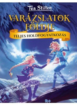 Tea Stilton - Teljes holdfogyatkozás - Varázslatok Földje, null 2022 antikvár könyv