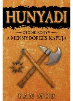 Bán Mór - Hunyadi V. - A mennydörgés kapuja Bán Mór - Hunyadi V. - A mennydörgés kapuja, null 2011 antikvár könyv