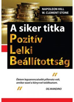 Clement W. Stone; Napoleon Hill - A siker titka - Pozitív Lelki Beállítottság, null 2022 antikvár könyv
