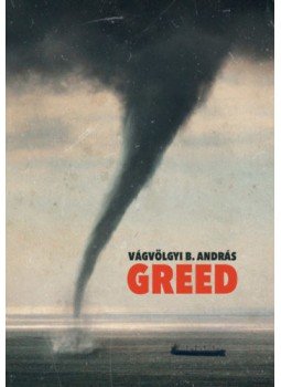 Vágvölgyi B. András - Greed - A mohóság fojtogató súlya Vágvölgyi B. András - Greed - A mohóság fojtogató súlya, null 2022 antikvár könyv