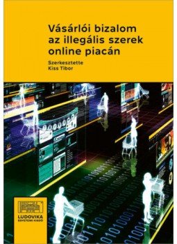 Kiss Tibor (szerk.) - Vásárlói bizalom az illegális szerek online piacán, null 2021 antikvár könyv