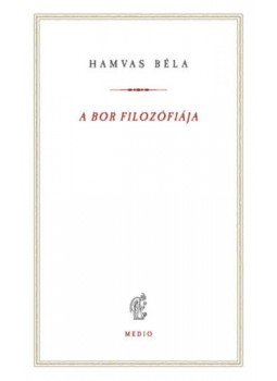 Hamvas Béla - A bor filozófiája Hamvas Béla - A bor filozófiája, null 2022 antikvár könyv