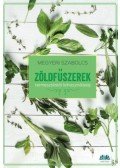 Megyeri Szabolcs - Zöldfűszerek - termesztéstől felhasználásig