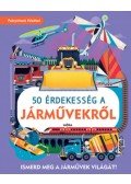 William Petty - 50 érdekesség a járművekről - Ismerd meg a járművek világát!