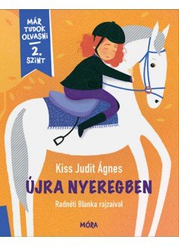 Kiss JuditÁgnes - Újra nyeregben - Már tudok olvasni - 2. szint Kiss JuditÁgnes - Újra nyeregben - Már tudok olvasni - 2. szint, null 2022 antikvár könyv