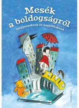  - Mesék a boldogságról - Csöppségeknek és nagyobbaknak, null 2022 antikvár könyv