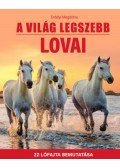 Erdélyi Magdolna - A világ legszebb lovai - 22 lófajta bemutatása