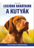Géczi Zoltán - Legjobb barátaink a kutyák - 51 kutyafajta bemutatása