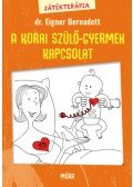 Dr. Eigner Bernadett - Játékterápia 1. - A korai szülő-gyermek kapcsolat