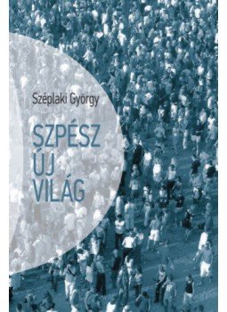 Széplaki György - Szpész új világ Széplaki György - Szpész új világ, null 2022 antikvár könyv
