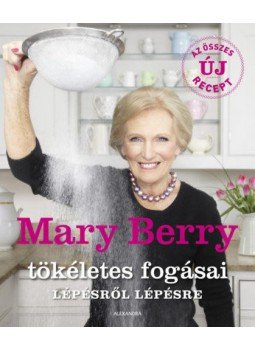 Mary Berry - Mary Berry tökéletes fogásai lépésről lépésre Mary Berry - Mary Berry tökéletes fogásai lépésről lépésre, null 2022 antikvár könyv