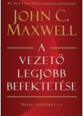John C. Maxwell  - A vezető legjobb befektetése - Nevelj vezetőket 2.0