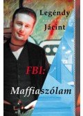Legéndy Jácint - FBI: Maffiaszólam