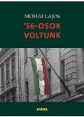 Mohai Lajos - '56-osok voltunk