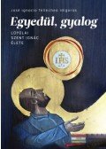 José Ignacio Tellechea Idígoras - Egyedül, gyalog - Loyolai Szent Ignác élete