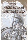 KENÉZ PÉTER - Végtelen az út, amelyen te jársz 1. rész