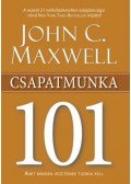 John C. Maxwell  - Csapatmunka 101 - Amit minden vezetőnek tudnia kell