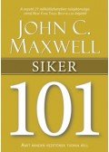 John C. Maxwell  - Siker 101 - Amit minden vezetőnek tudnia kell