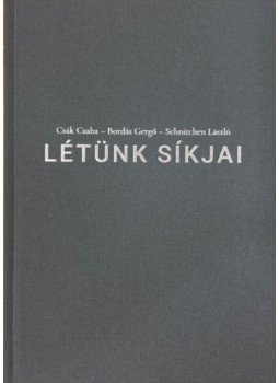 Csák Csaba, Bordás Gergő, Schnitchen László - Létünk síkjai Csák Csaba, Bordás Gergő, Schnitchen László - Létünk síkjai, null 2022 antikvár könyv