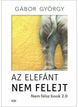 Gábor György - Az elefánt nem felejt Gábor György - Az elefánt nem felejt, Budapest 2022 antikvár könyv